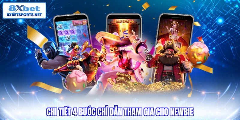 Chi tiết 4 bước chỉ dẫn tham gia cho Newbie